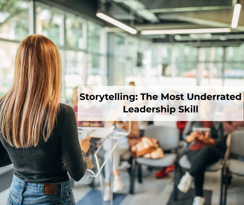 Why Leaders Need to Be Master Storytellers