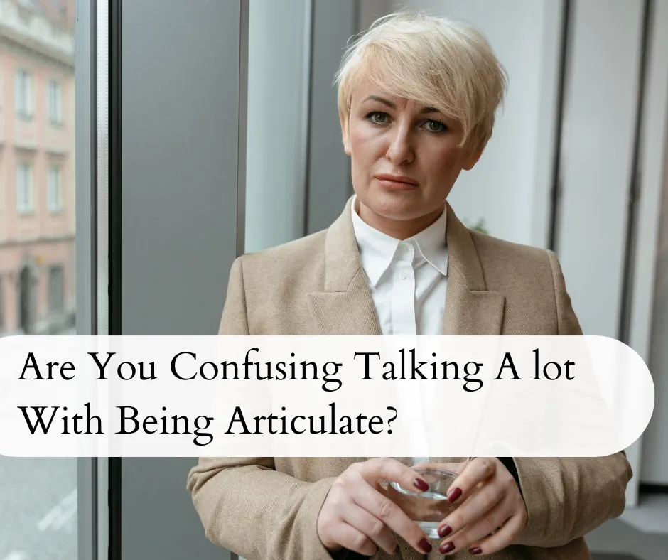 Why Talking A Lot Doesn’t Necessarily Mean You’re Communicating Well