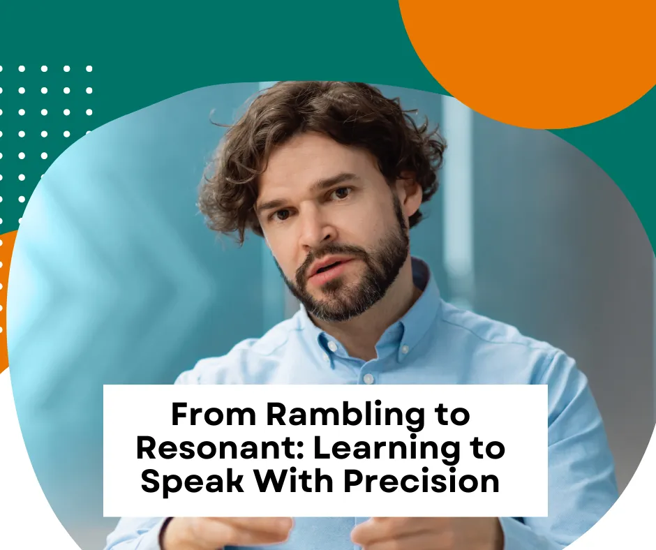 When to Stop Talking: How Leaders Can Benefit by Communicating with Precision