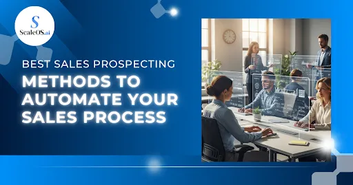 Best Sales Prospecting Methods to Automate Your Sales Process