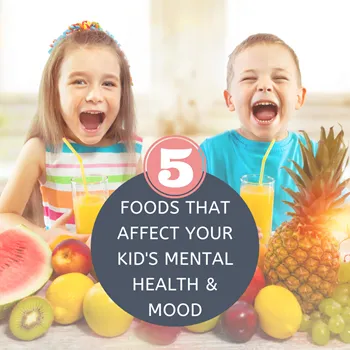 5 Foods That Affect Your Kids Mental Health And Mood