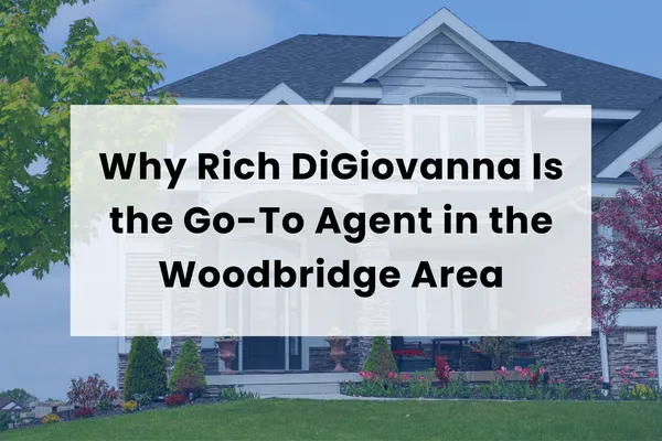 Why Rich DiGiovanna Is the Go-To Agent in the Woodbridge Area