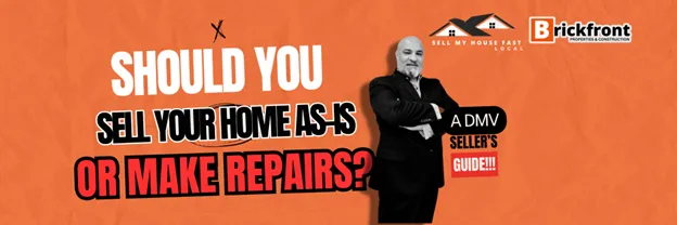Should You Sell Your Home As-Is or Make Repairs? A DMV Seller’s Guide