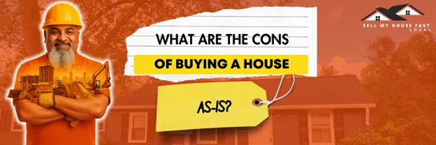 What Are the Cons of Buying a House As-Is?
