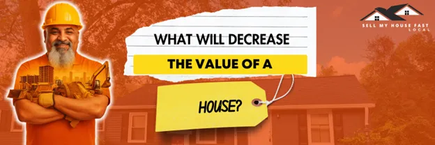 What Will Decrease the Value of Your House?