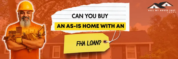 Can You Buy an As-Is Home with an FHA Loan?