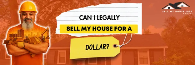 Can I Legally Sell My House for a Dollar?