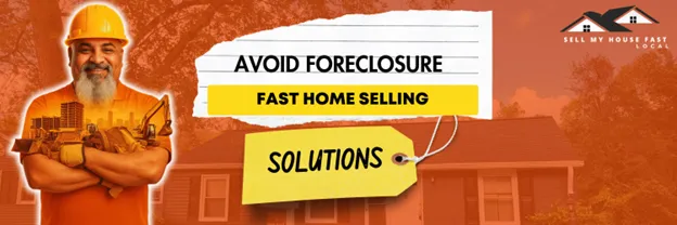 Avoid Foreclosure: Fast Home Selling Solutions