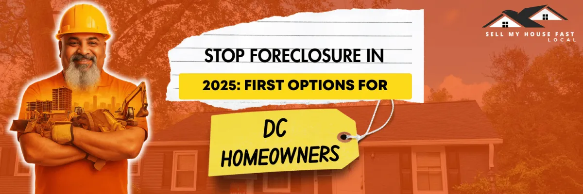Stop Foreclosure in 2025: Fast Options for DC Homeowners