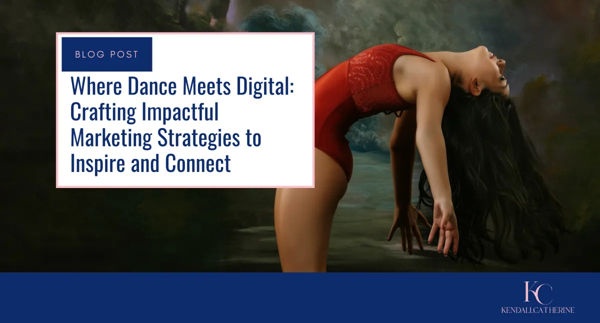 Where Dance Meets Digital: Crafting Impactful Marketing Strategies to Inspire and Connect