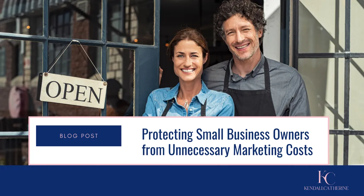 How KendallCatherine Helps Small Business Owners Avoid Wasting Money on Unnecessary Marketing