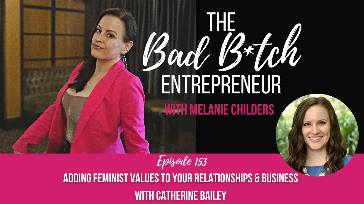 Adding Feminist Values to Your Relationships & Business with Catherine Bailey
