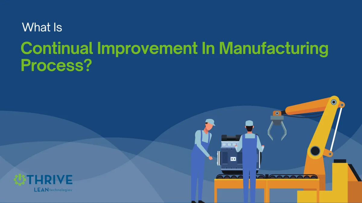 What Is Continual Improvement In Manufacturing Process?