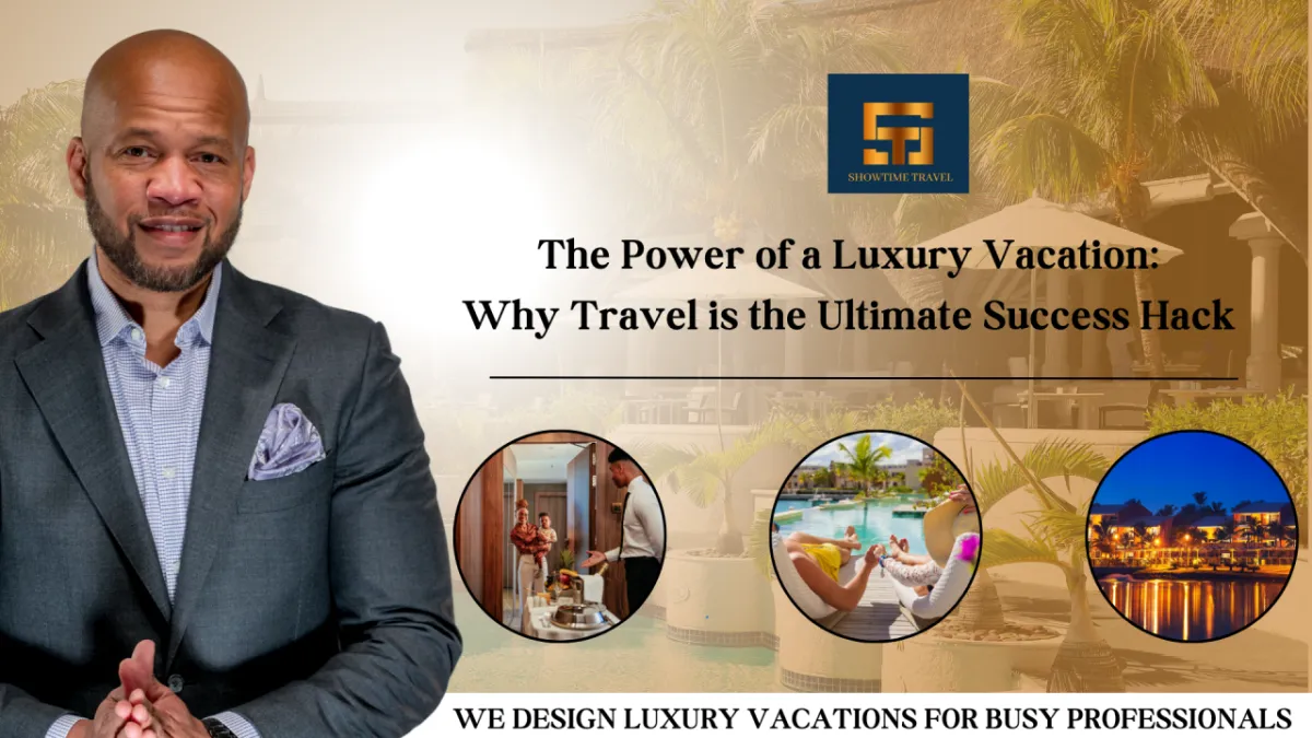 The Power of a Luxury Vacation: Why Travel is the Ultimate Success Hack