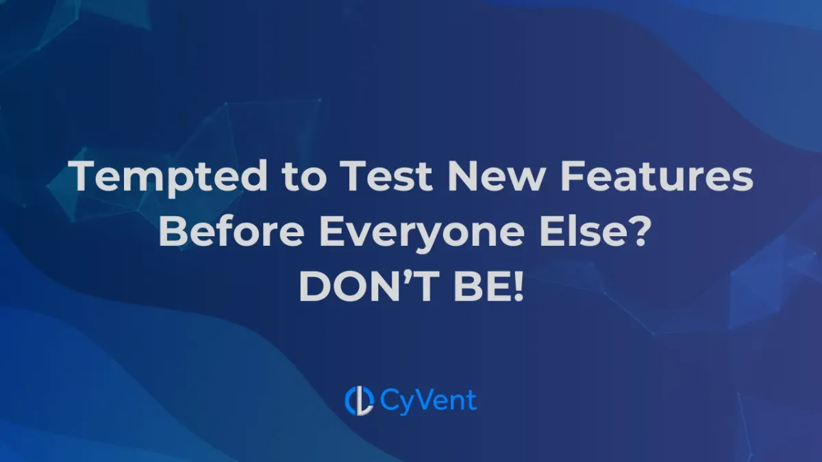 Tempted To Test New Features Before Everyone Else? DON’T BE!