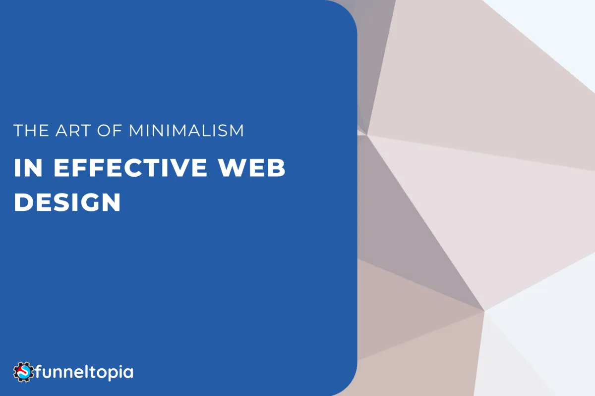 The Art of Minimalism in Effective Web Design