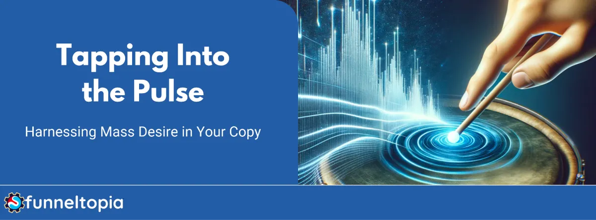 Tapping Into Mass Desires with Powerful Copy