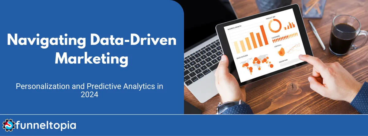 Navigating Data-Driven Marketing: Personalization and Predictive Analytics in 2024