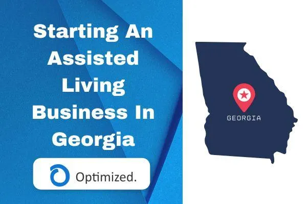 Starting And Opening An Assisted Living Business In Georgia: What You Need To Know