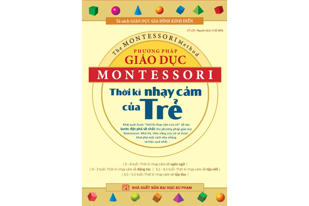 Tóm tắt sách: Phương pháp giáo dục Montessori - Thời kỳ nhạy cảm của trẻ, tác giả Lý Lợi