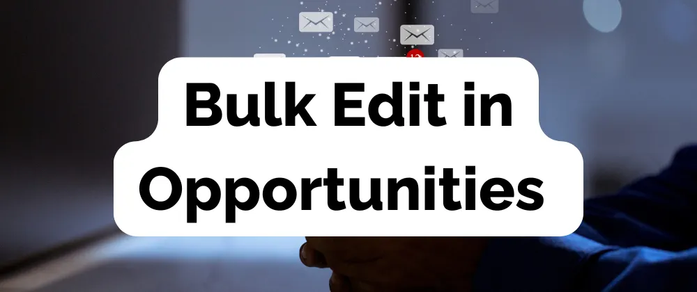 Bulk Edit in Opportunities