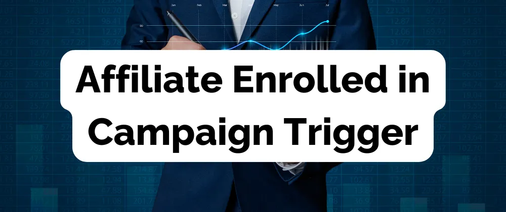 Affiliate Enrolled in Campaign Trigger