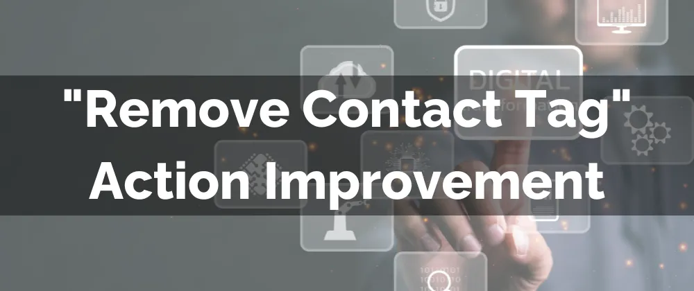 Remove All Tags in "Remove Contact Tag" Action