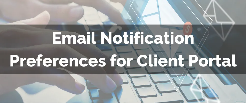 Email Notification Preferences for Client Portal