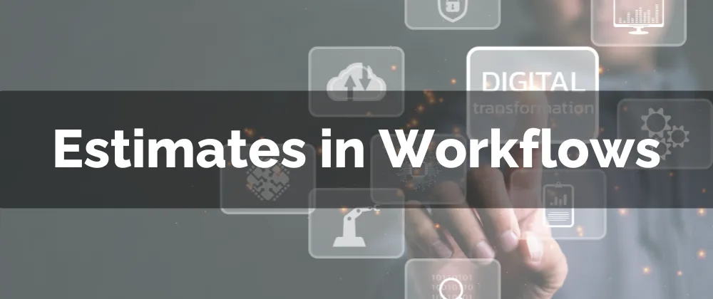 Estimates in Workflows