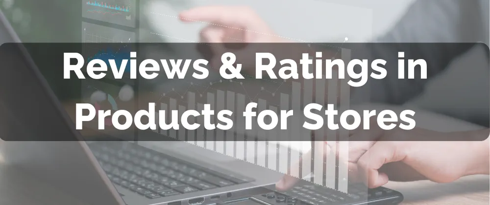 Reviews & Ratings in Products for Stores