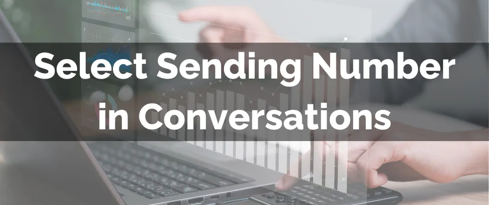 Select Sending Number in Conversations