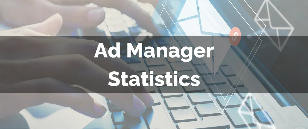 Ad Manager Statistics