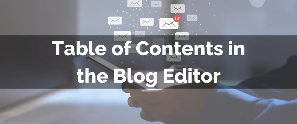 Table of Contents in the Blog Editor