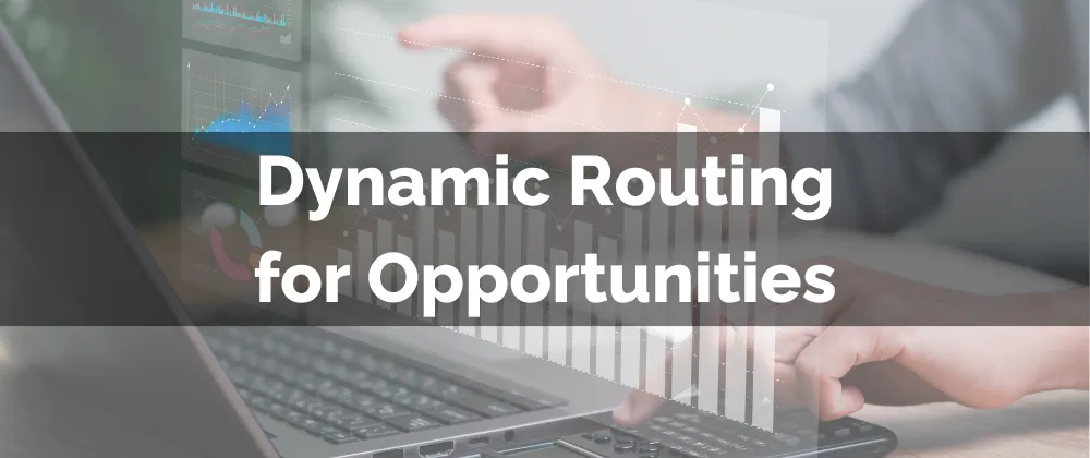 Dynamic Routing for Opportunities