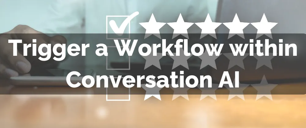 Trigger a Workflow within Conversation AI