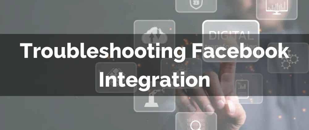 Troubleshooting Facebook