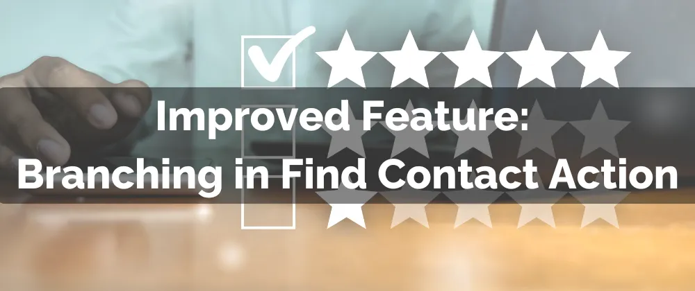 Branching in Find Contact Action