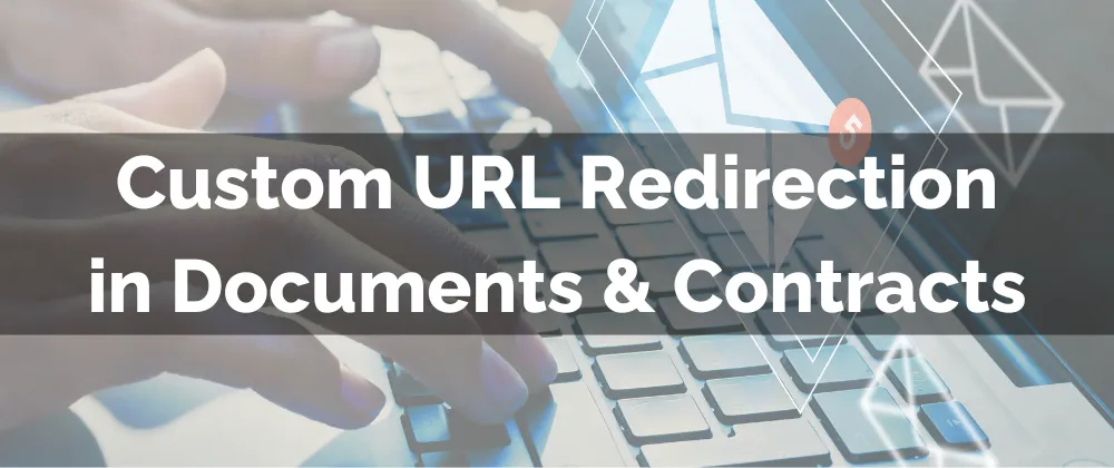 Custom URL Redirection in Documents & Contracts
