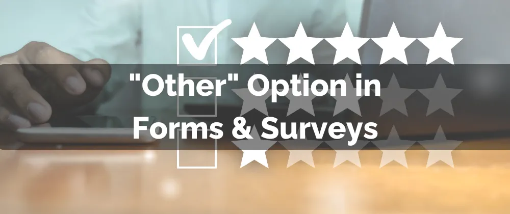"Other" Option in Forms & Surveys