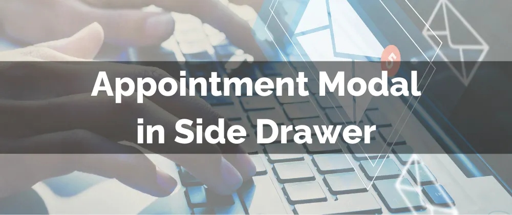 Appointment Modal in Side Drawer