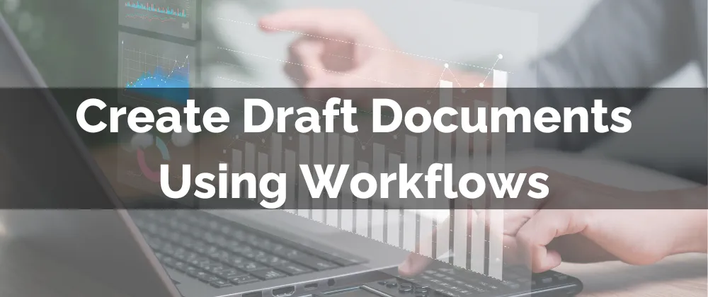 Create Draft Documents Using Workflows