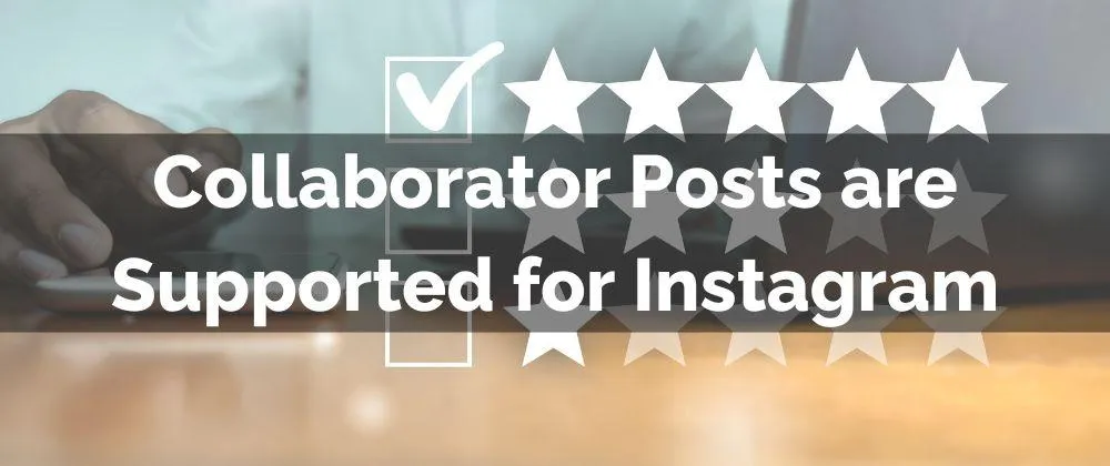 Collaborator Posts are Supported for Instagram