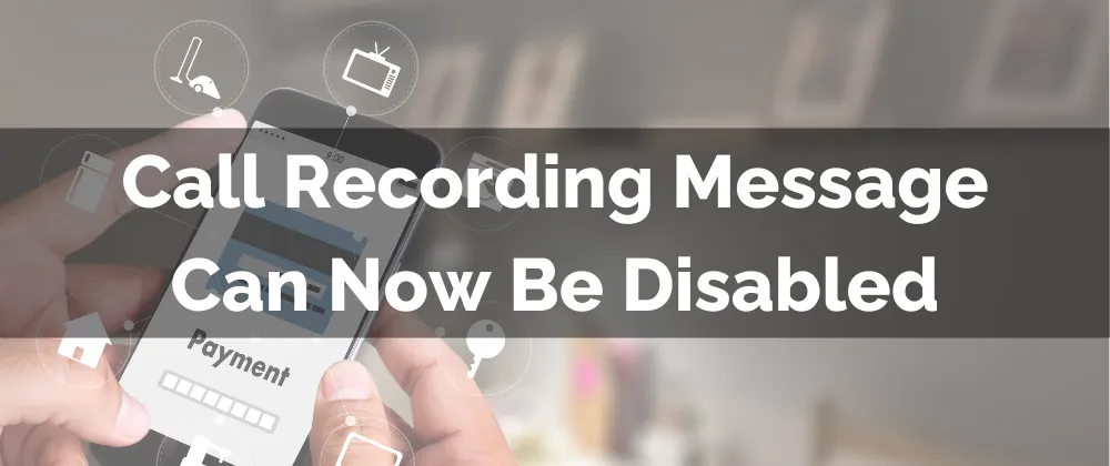 Call Recording Message Can Now Be Disabled