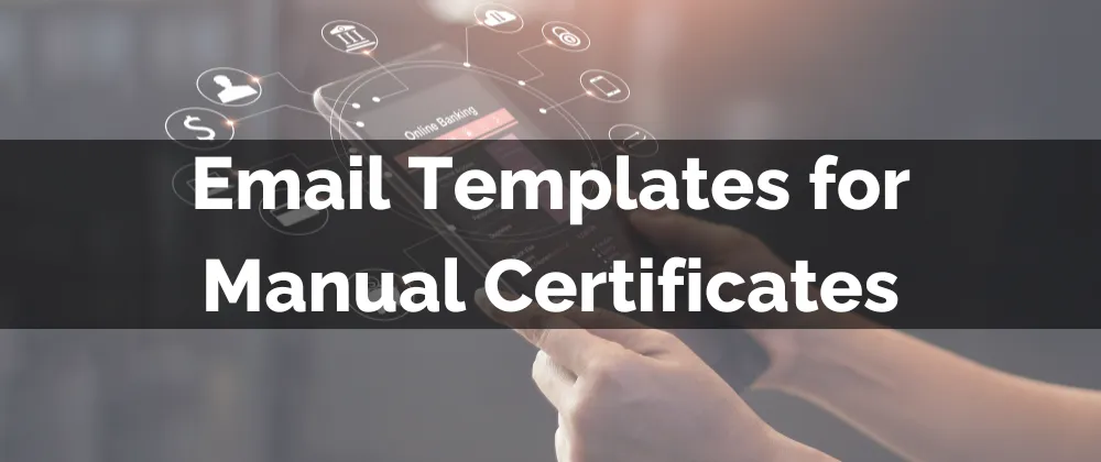 Email Templates for Manual Certificates