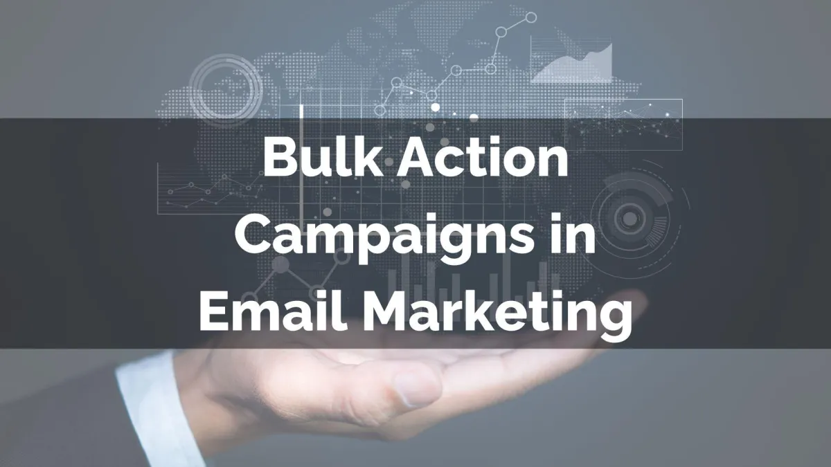 Bulk Action Campaigns in Email Marketing