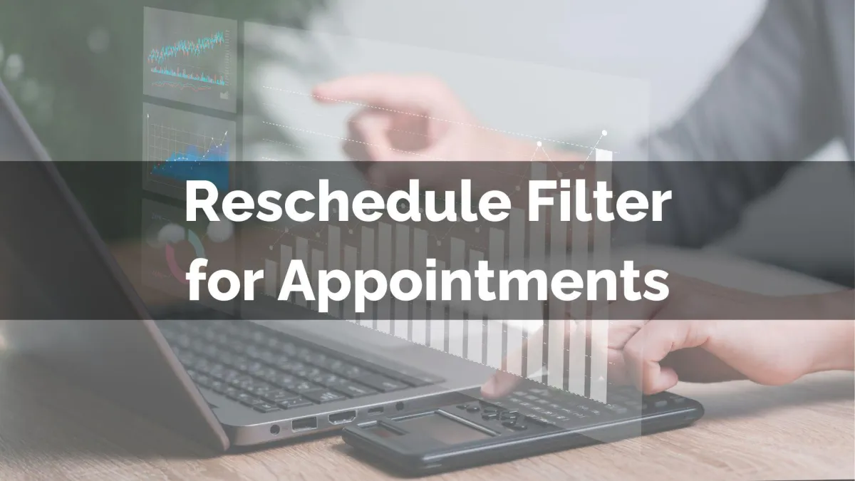 Reschedule Filter for Appointments