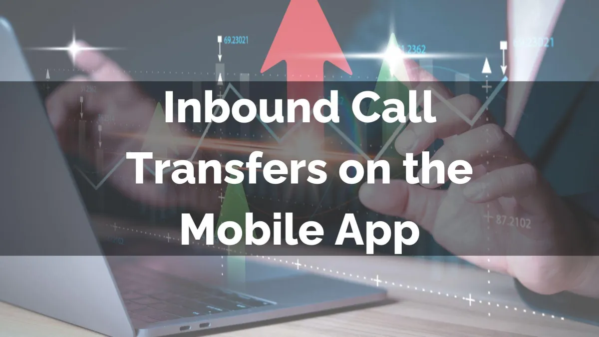 Inbound Call Transfers on the Mobile App