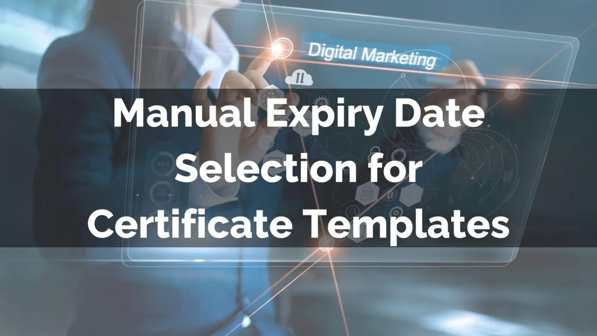 Manual Expiry Date Selection for Certificate Templates