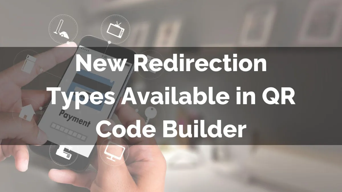New Redirection Types Available in QR Code Builder