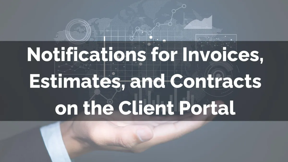Notifications for Invoices, Estimates, and Contracts on the Client Portal